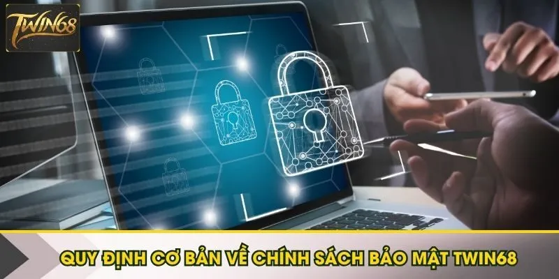 Giới thiệu vài nét cơ bản về chính sách bảo mật Twin68