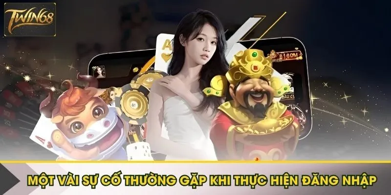 Một vài sự cố thường gặp khi thực hiện đăng nhập