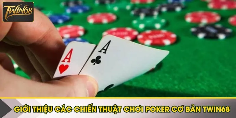 Giới thiệu các chiến thuật chơi Poker cơ bản Twin68