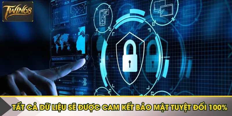 Tất cả dữ liệu sẽ được cam kết bảo mật tuyệt đối 100%